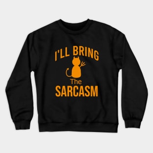 I'll bring the sarcasm Crewneck Sweatshirt